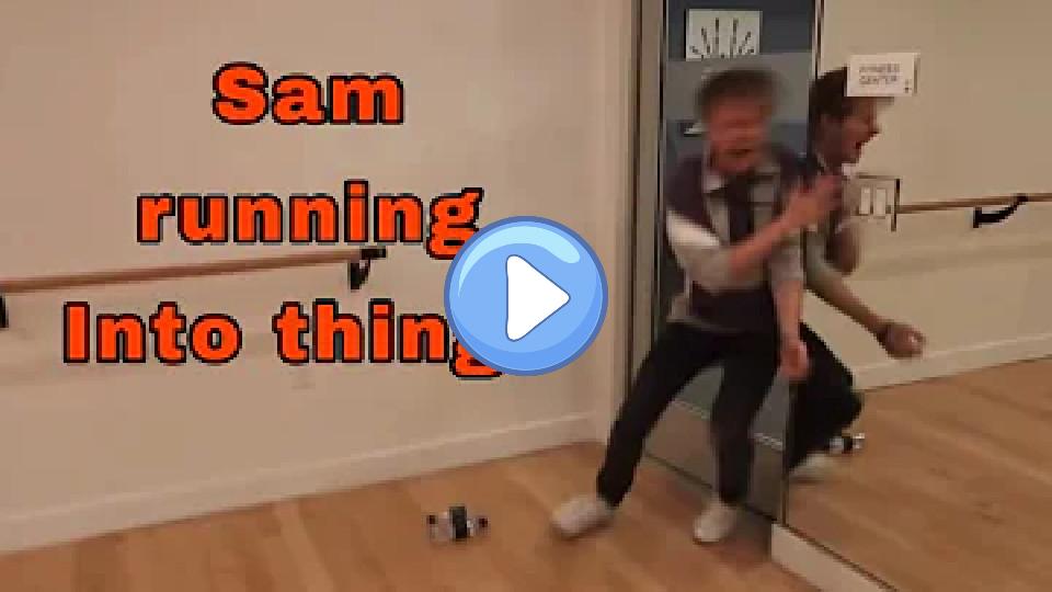 Video thumb: Sam running into things.