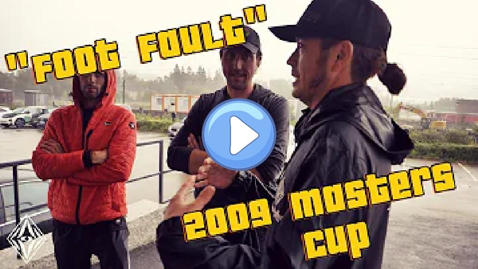 Video thumb: The Foot Fault Story: 2009 Masters Cup (Featuring Matty O, Matt Bell, Ken Climo)