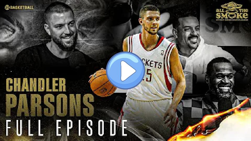 Video thumb: Chandler Parsons | Episode 125 | ALL THE SMOKE Full Episode | SHOWTIME Basketball