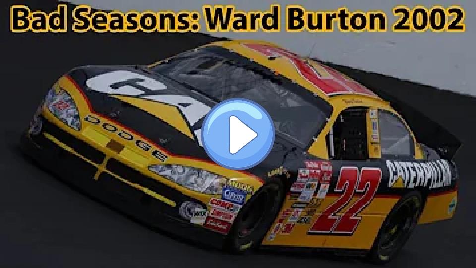 Video thumb: Bad Seasons: Ward Burton 2002