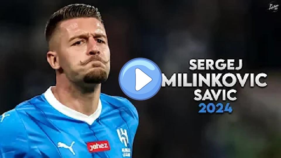 Video thumb: Sergej Milinković-Savić 2024 - Magic Skills, Assists & Goals - Al-Hilal | HD