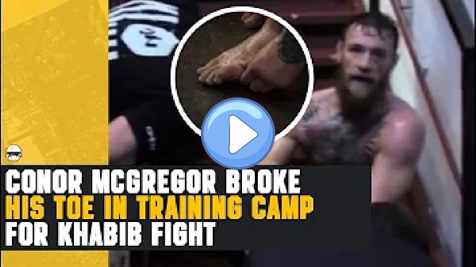 Video thumb: Conor McGregor broke his toe during the training camp for his fight against Khabib Nurmagomedov at UFC 229.