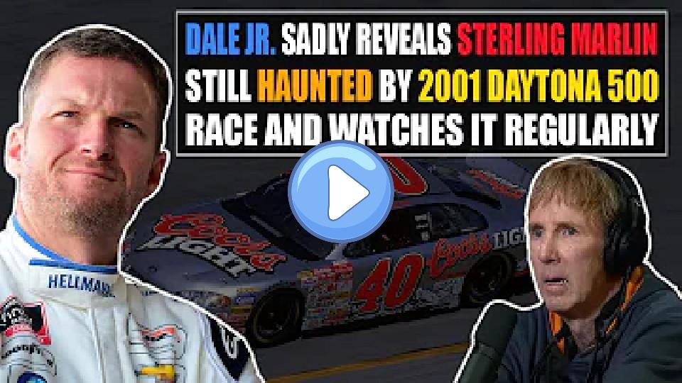 Play video: Dale Jr. Reveals Sterling Marlin is Haunted by 2001 Daytona 500 Race and Watches It Regularly Video thumb: Dale Jr. Reveals Sterling Marlin is Haunted by 2001 Daytona 500 Race and Watches It Regularly