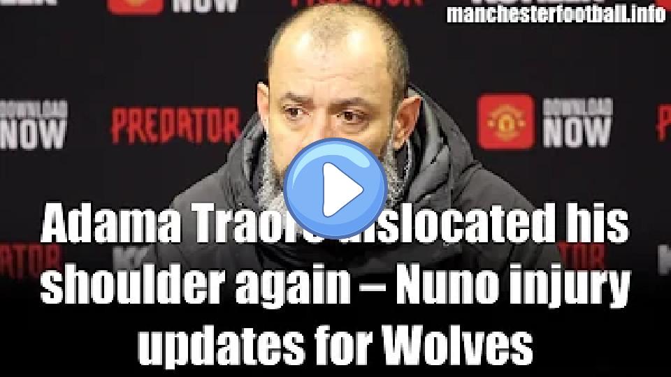 Play video: Adama Traore dislocated his shoulder again – Nuno provides injury updates for Wolves after Man Utd draw. Video thumb: Adama Traore dislocated his shoulder again – Nuno provides injury updates for Wolves after Man Utd draw.