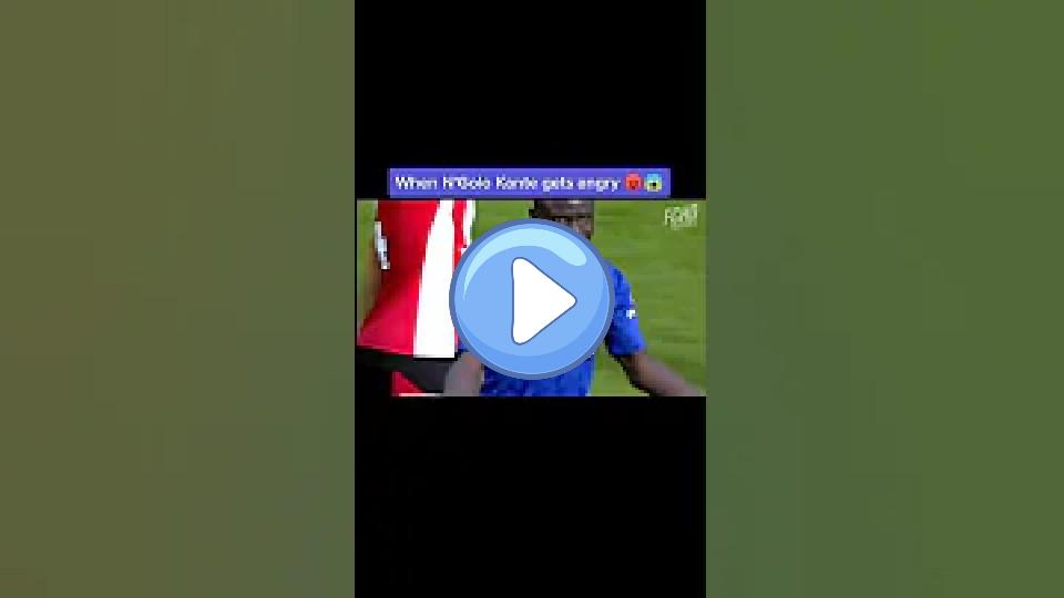 Video thumb: When N'Golo Kanté Gets Angry 😡😱