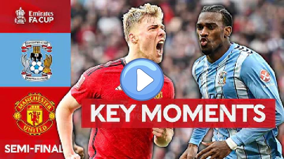 Video thumb: Coventry City vs Manchester United | Key Moments | Semi-Final | Emirates FA Cup 2023-24