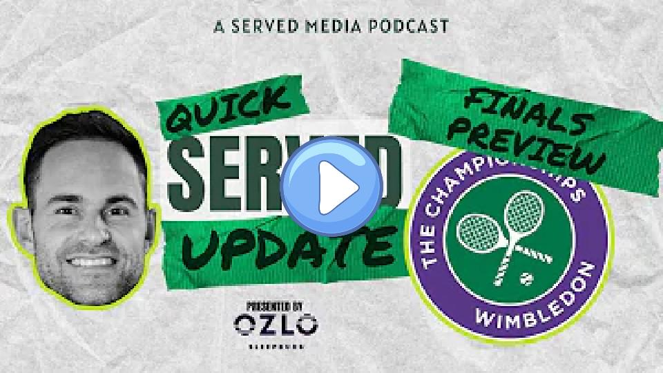 Play video: QUICK SERVE: WIMBLEDON DAY 12 - FINALS PREVIEW Video thumb: QUICK SERVE: WIMBLEDON DAY 12 - FINALS PREVIEW